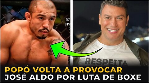 "SÓ PRECISO DE UM ROUND" - POPÓ VOLTA A PROVOCAR JOSÉ ALDO