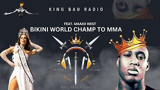 KING BAU RADIO | FEAT. MAAXX WEST | BIKINI WORLD CHAMP TO MMA