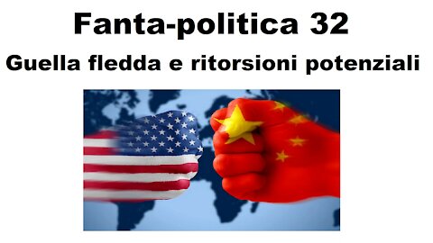 Fanta-politica 32: La nuova guerra fredda con la Cina e le potenziali ritorsioni!