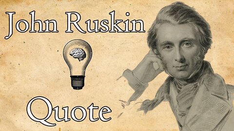 John Ruskin: Toil's True Reward is Personal Growth