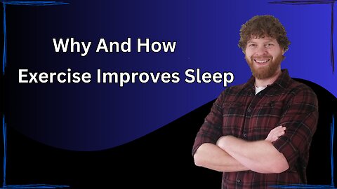 Why And How Exercise Improves Sleep