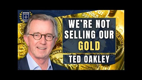 We Hold Gold and We Don t Sell It : 40-Year Wall Street Veteran Ted Oakley