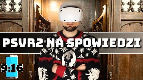 PSVR2 na Spowiedzi Wady o których się nie mówi i zalety VR na PS5