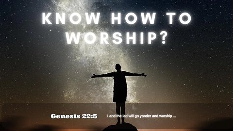 Know How To Worship? | Pastor Jim Bickel | Bethel Baptist Fellowship [SERMON]