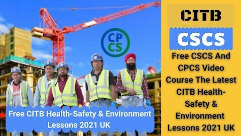 Free CSCS And CPCS Video Course The Latest CITB Health, Safety & Environment Lessons 2021 UK Video 6