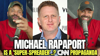 Michael Rapaport Is A Super Spreader..? CNN Propaganda