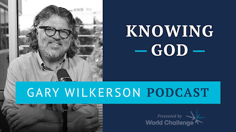 The Incomprehensibility of God - Gary Wilkerson Podcast - 114