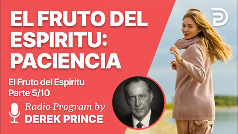 El Fruto del Espiritu - 5 de 10 - El Fruto del Espiritu: Paciencia - Derek Prince