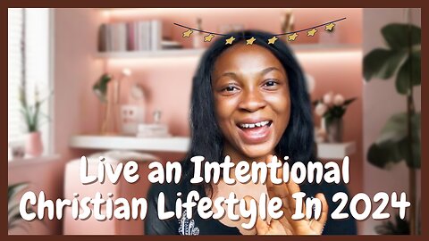 How to live intentional Christian Lifestyle In 2024