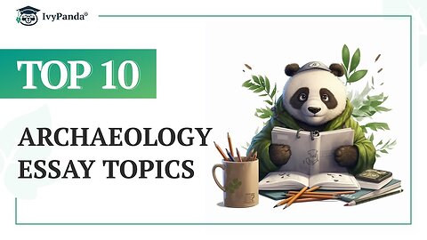 TOP-10 Archaeology Essay Topics