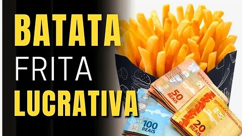 COMO GANHAR DINHEIRO COM BATATA FRITA