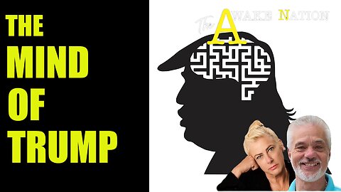 The Awake Nation 09.03.2024 The Mind Of Trump