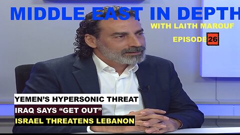 MIDDLE EAST IN DEPTH WITH LAITH MAROUF EPISODE 26 - YEMEN GOES HYPERSONIC