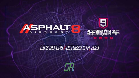 [Asphalt Series] Asphalt 8 & Asphalt 9 China Version | Live Replay | October 15th, 2023 (UTC+08)