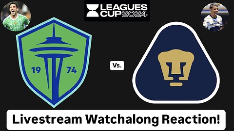 Seattle Sounders FC Vs. Pumas UNAM Leagues Cup 2024 Round of 16 Livestream Watchalong Reaction