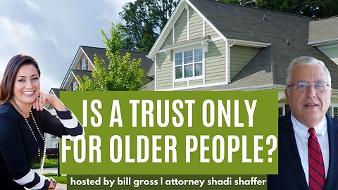 Is a Trust Only For Older People? | with Attorney Shadi Shaffer