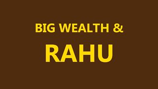 Rahu and Condition of Big Wealth in Astrology