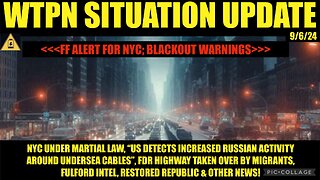 WTPN SIT/UPDATE “NYC MARTIAL LAW, BLACKOUT WARNING, FULFORD INTEL, VT INTEL”