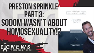 Preston Says Sodom Wasn't About Homosexuality? Who is Preston Sprinkle, Part 3 - EWTC Podcast 317