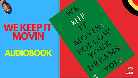 AUDIO BOOK - WE KEEP IT MOVIN: FOLLOW YOUR DREAMS! VOL:1 #motivation #selfhelp #tunjitalks