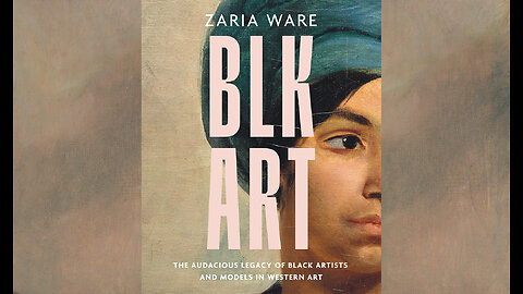 BLK ART: The Audacious Legacy of Black Artists and Models in Western Art