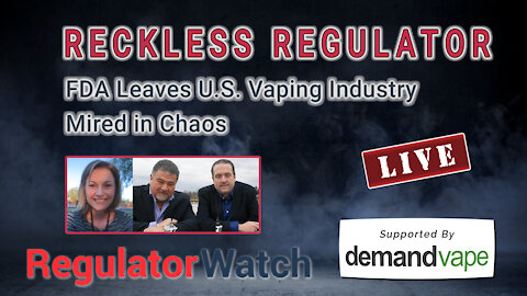 RECKLESS REGULATOR | FDA Leaves U.S. Vaping Industry Mired in Chaos | RegWatch (Live)