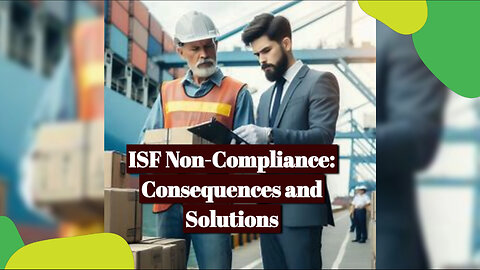 Avoiding ISF Violations: A Guide to Smooth International Trade Operations