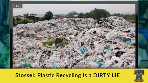 Stossel: Plastic Recycling Is a DIRTY LIE