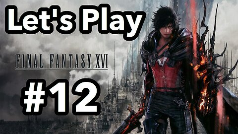 Let's Play | Final Fantasy 16 - Part 12