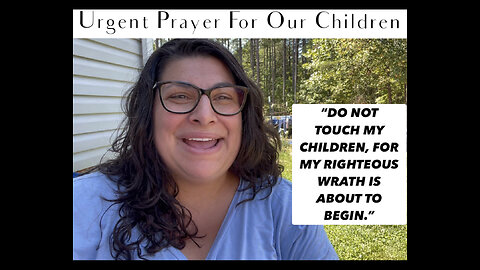 URGENT Prayer Request For Our Children