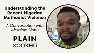 Understanding the Recent Nigerian Methodist Violence - A Conversation with Absalom Nuhu