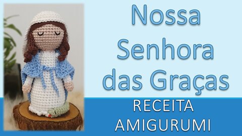 Nossa Senhora das Graças / Coleção Santos Católicos / Receita Amigurumi