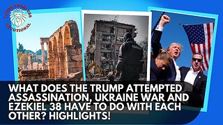 What does the Trump attempted assassination, Ukraine War and Ezekiel 38 have to do with each other?