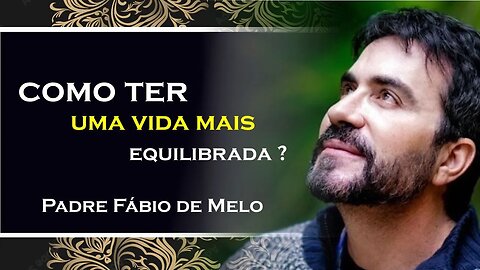 ESTABILIDADE EMOCIONAL Como Alcançá la na Vida, PADRE FABIO DE MELO