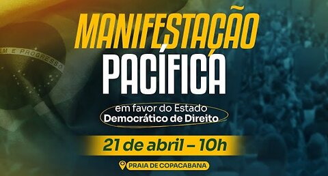 MANIFESTAÇÃO PACÍFICA EM FAVOR DO ESTADO DEMOCRÁTICO DE DIREITO- 21/04