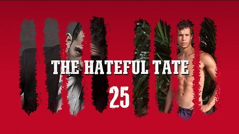 THE HATEFUL TATE EPISODE 25