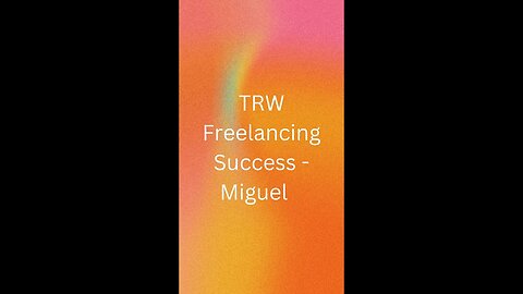 TRW Freelancing Success Miguel