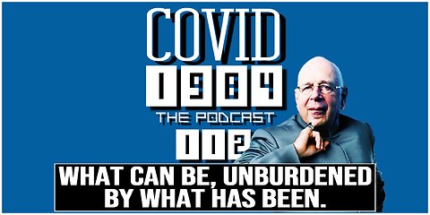 WHAT CAN BE, UNBURDENED BY WHAT HAS BEEN. COVID1984 PODCAST. EP 112. 7/26/24