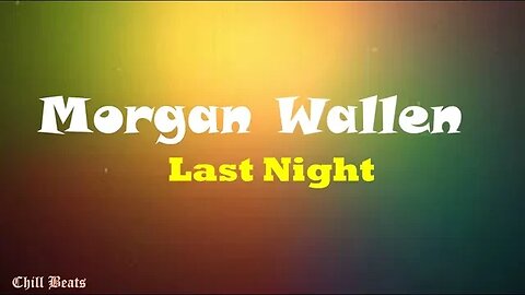 Morgan Wallen - Last Night (Lyrics)