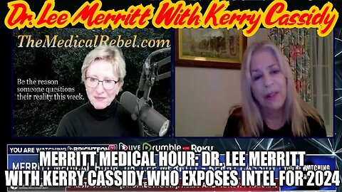 Dr. Lee Merritt & Kerry Cassidy Who Exposes Intel For 2024 1/8/24..