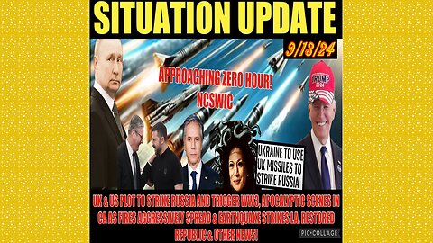 SITUATION UPDATE 9/13/24 - US/UK Trying To Trigger WW3, S. Ca On Fire, Earthquakes, Vt Intel