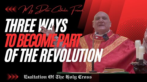 Three Ways To Become Part Of The Revolution | Exaltation Of The Holy Cross (2024)