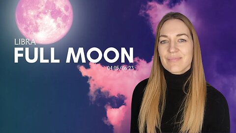 LIBRA FULL MOON | APRIL 5/6, 2023