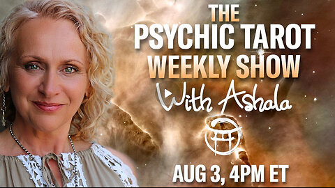 ICYMI -THE PSYCHIC TAROT SHOW with ASHALA - AUG 3