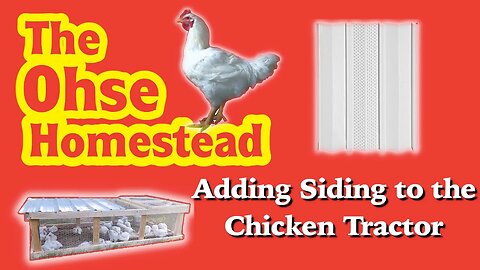 Adding Siding To The Chicken Tractor - The Ohse Homestead - VLOG # 43