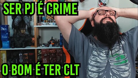 Ser PJ é CRIME ! CLT é Muito Melhor !