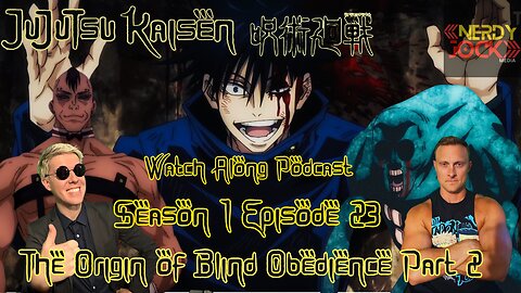 Jujutsu Kaisen Watch Along Podcast Episode 23 & why Megumi deserved that ass kicking from Todo!!