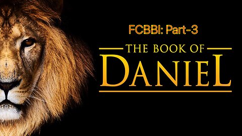 #3-FCBBI: Bible Study On The Book Of Daniel Part -3