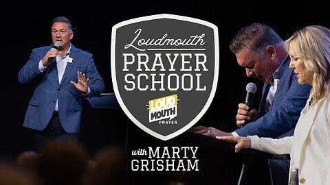 Loudmouth PRAYER SCHOOL - Praying *OUT* God's Plan For Your Life - Marty Grisham of Loudmouth Prayer