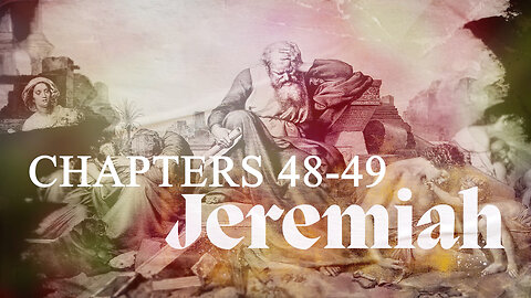 Jeremiah 48-49 - Deconstruction of the Nation